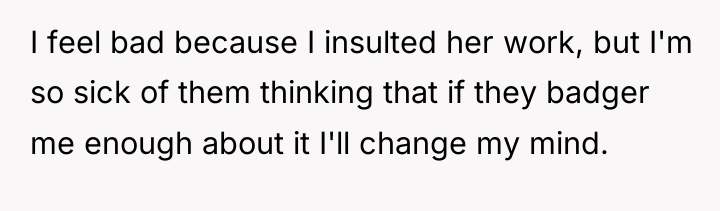 I feel bad because I insulted her work, but I'm...
