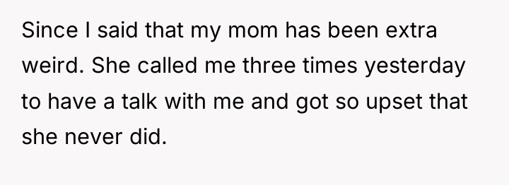 Since I said that my mom has been extra weird....