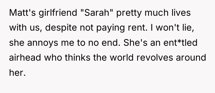 Matt's girlfriend "Sarah" pretty much lives with us, despite not...