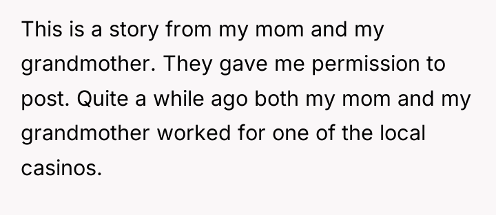 This is a story from my mom and my grandmother....