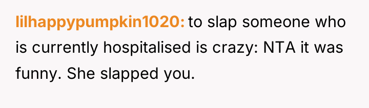 lilhappypumpkin1020 to slap someone who is currently hospitalised is crazy:...