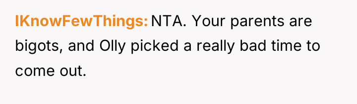 IKnowFewThings NTA. Your parents are bigots, and Olly picked a...