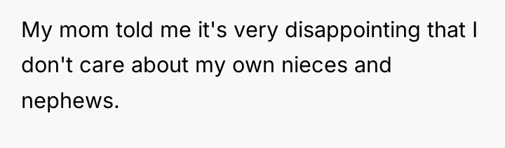 My mom told me it's very disappointing that I don't...