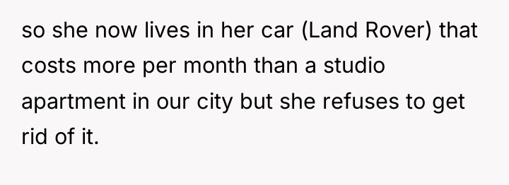 so she now lives in her car (Land Rover) that...