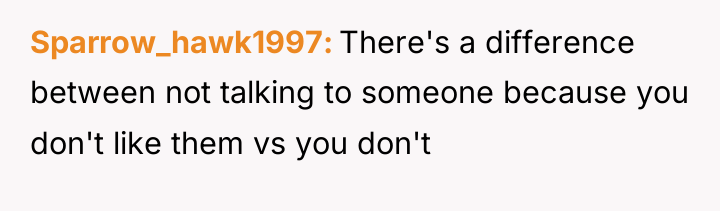 Sparrow_hawk1997 There's a difference between not talking to someone because...