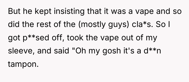 But he kept insisting that it was a vape and...
