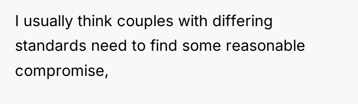 I usually think couples with differing standards need to find...