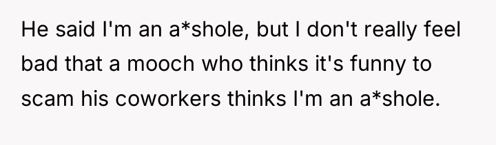 He said I'm an a*shole, but I don't really feel...