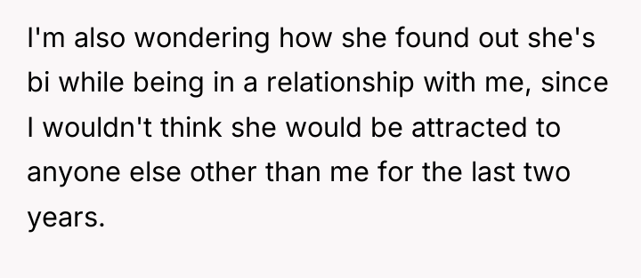 I'm also wondering how she found out she's bi while...