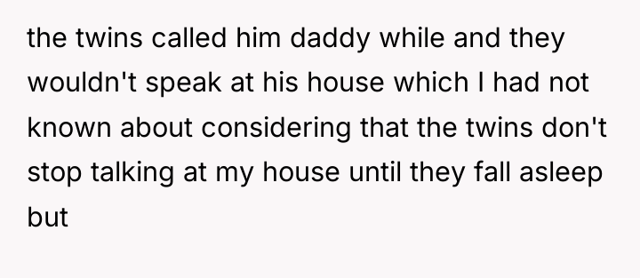 the twins called him daddy while and they wouldn't speak...