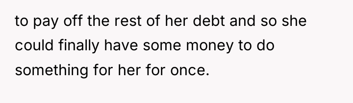 to pay off the rest of her debt and so...