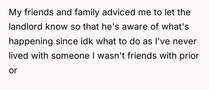 My friends and family adviced me to let the landlord...
