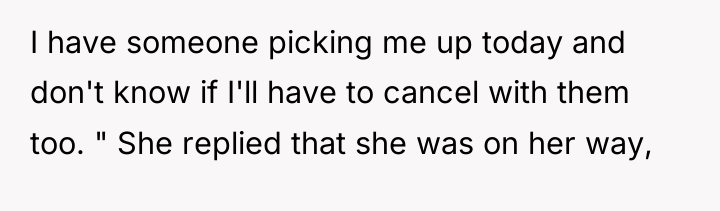 I have someone picking me up today and don't know...
