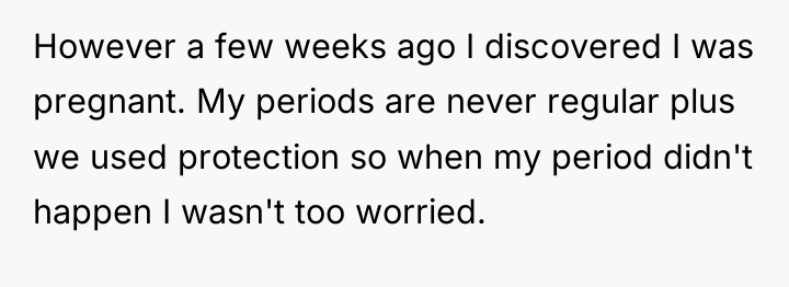 However a few weeks ago I discovered I was pregnant....