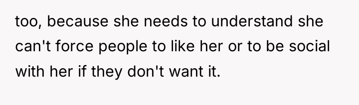 too, because she needs to understand she can't force people...
