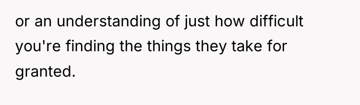 or an understanding of just how difficult you're finding the...