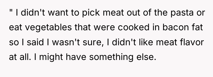 " I didn't want to pick meat out of the...