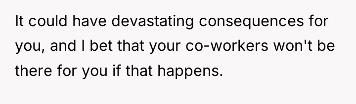 It could have devastating consequences for you, and I bet...