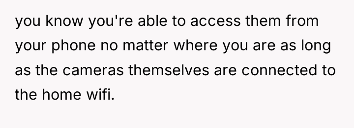 you know you're able to access them from your phone...