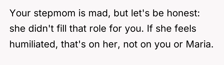 Your stepmom is mad, but let's be honest: she didn't...