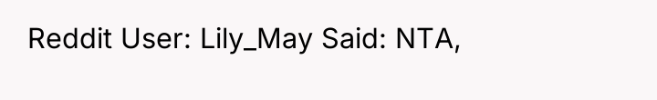 Reddit User: Lily_May Said: NTA,