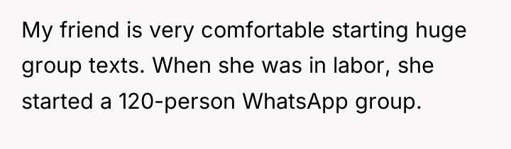 My friend is very comfortable starting huge group texts. When...