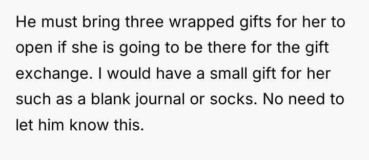 He must bring three wrapped gifts for her to open...
