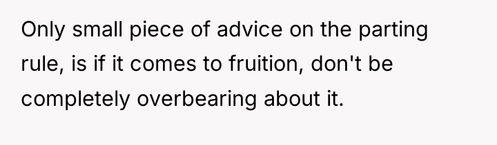 Only small piece of advice on the parting rule, is...