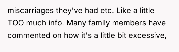 miscarriages they've had etc. Like a little TOO much info....