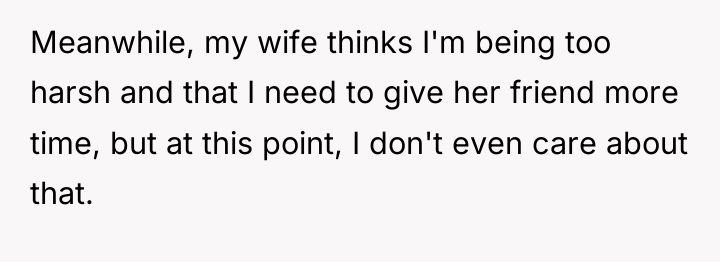 Meanwhile, my wife thinks I'm being too harsh and that...