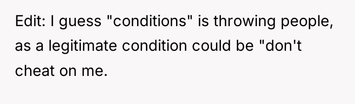 Edit: I guess "conditions" is throwing people, as a legitimate...