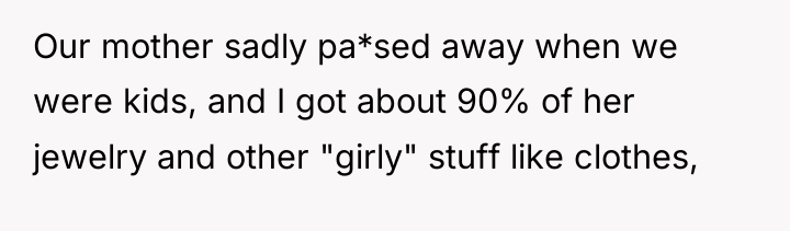 Our mother sadly pa*sed away when we were kids, and...