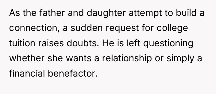As the father and daughter attempt to build a connection,...