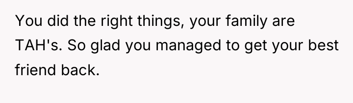 You did the right things, your family are TAH's. So...