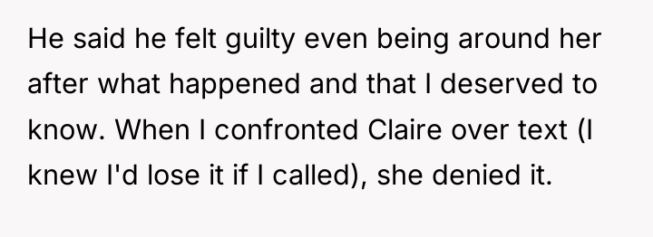 He said he felt guilty even being around her after...