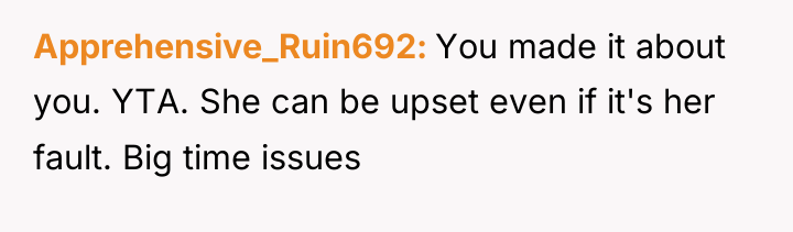 Apprehensive_Ruin692 You made it about you. YTA. She can be...