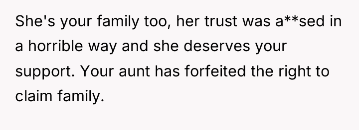 She's your family too, her trust was a**sed in a...