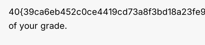 40{39ca6eb452c0ce4419cd73a8f3bd18a23fe95ab4febb092bc2ab1b542eeea82f} of your grade.