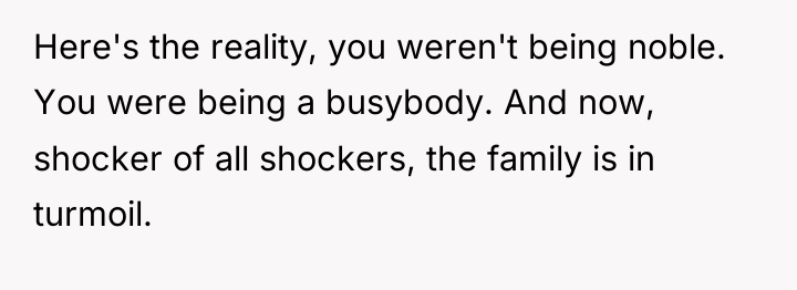 Here's the reality, you weren't being noble. You were being...