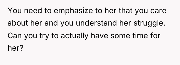 You need to emphasize to her that you care about...