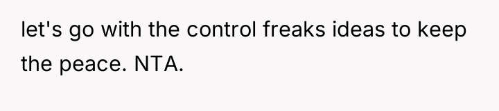 let's go with the control freaks ideas to keep the...