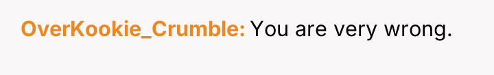 OverKookie_Crumble You are very wrong.