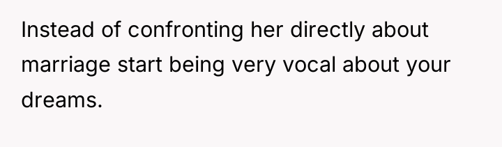 Instead of confronting her directly about marriage start being very...