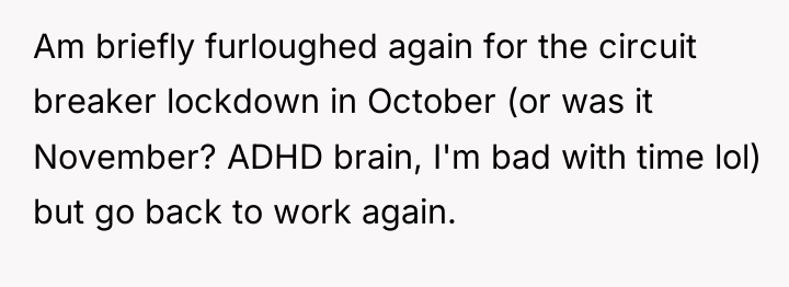 Am briefly furloughed again for the circuit breaker lockdown in...