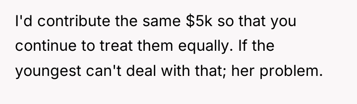 I'd contribute the same $5k so that you continue to...