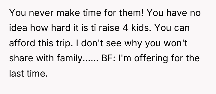 You never make time for them! You have no idea...