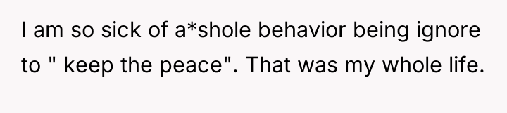 I am so sick of a*shole behavior being ignore to...