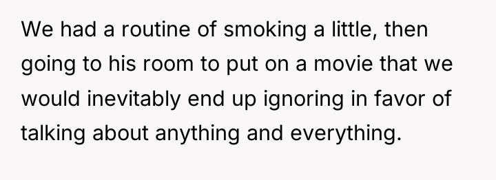 We had a routine of smoking a little, then going...