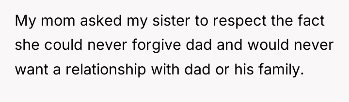 My mom asked my sister to respect the fact she...