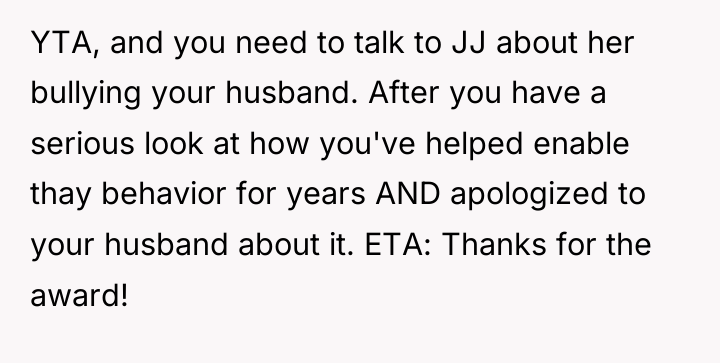 YTA, and you need to talk to JJ about her...